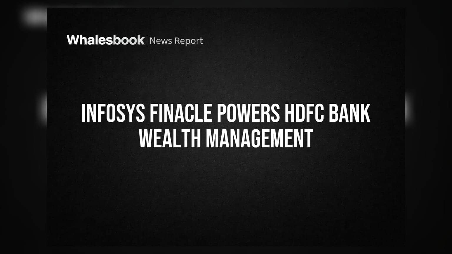 Infosys Finacle @ HDFC Bank: వెల్త్ మేనేజ్మెంట్లో డిజిటల్ విప్లవం!