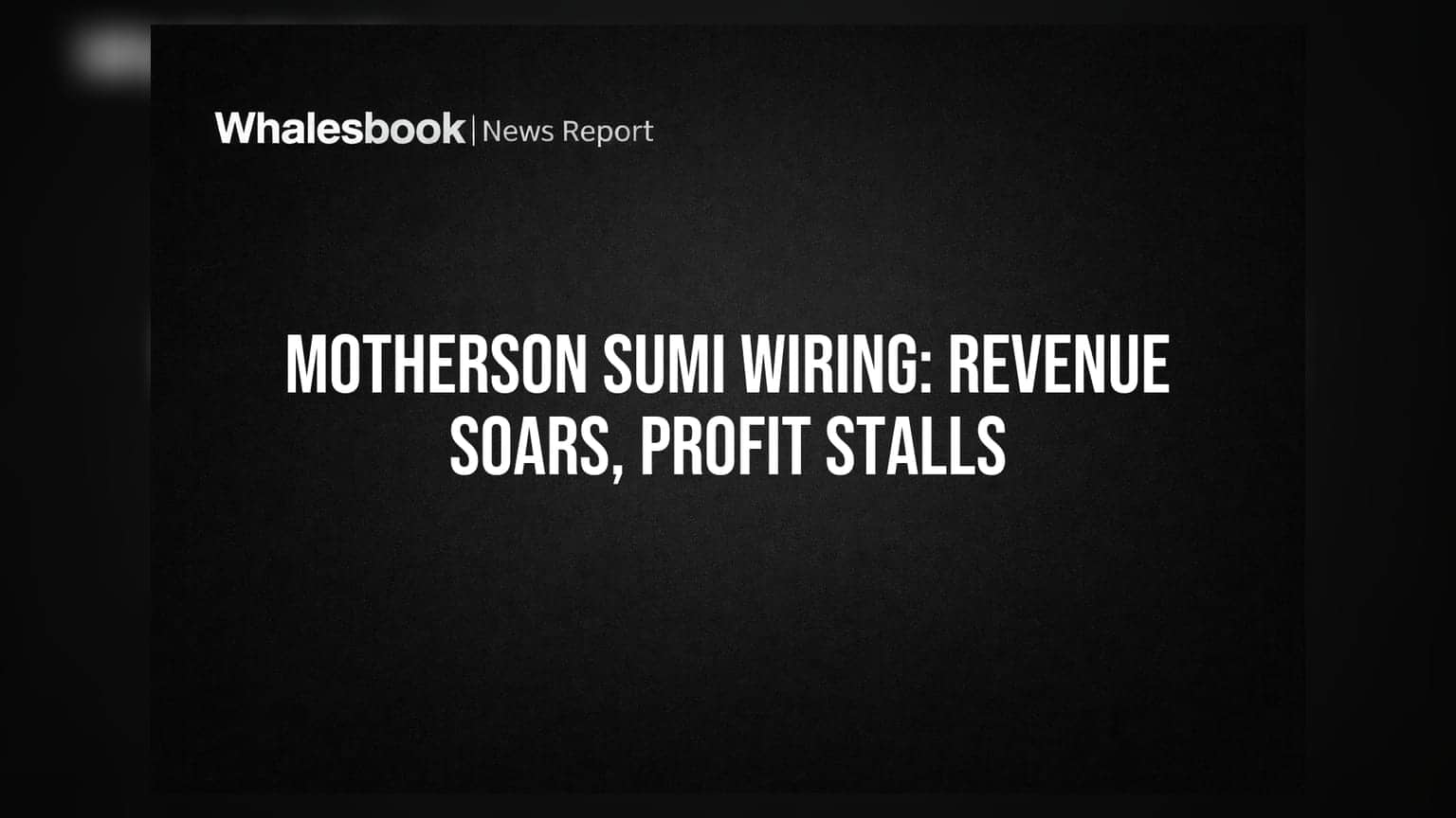 Motherson Sumi Wiring India posts 37% revenue growth, 1% profit rise in Q1 FY27