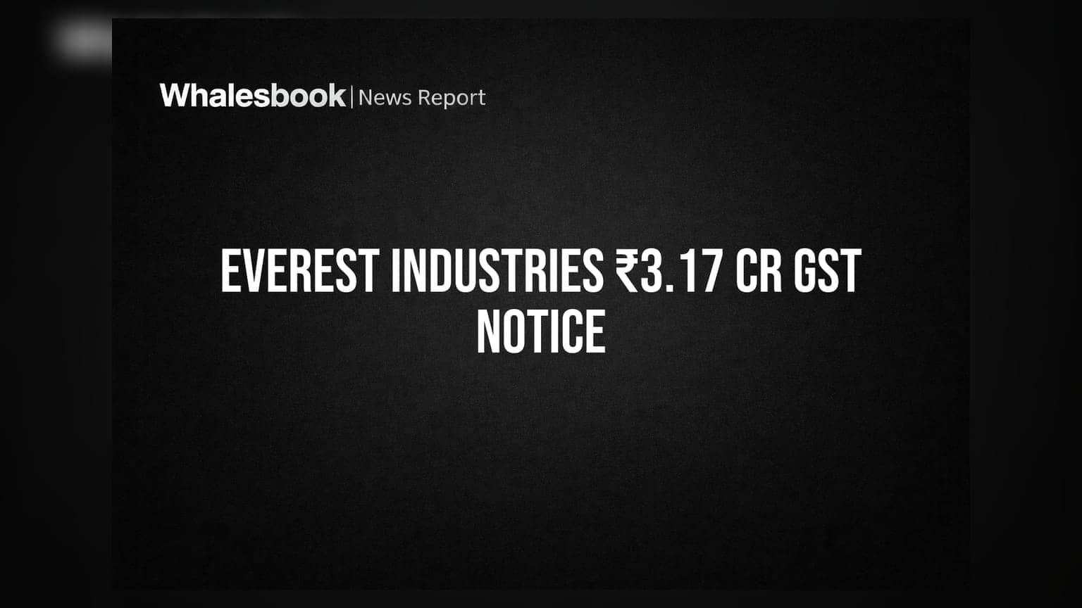 Everest Industries Receives ₹3.17 Crore GST Show Cause Notice
