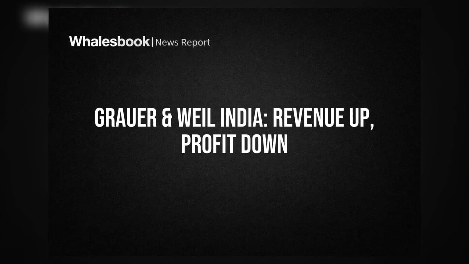 Grauer & Weil India Q1 FY27 Revenue Rises, Profit Declines