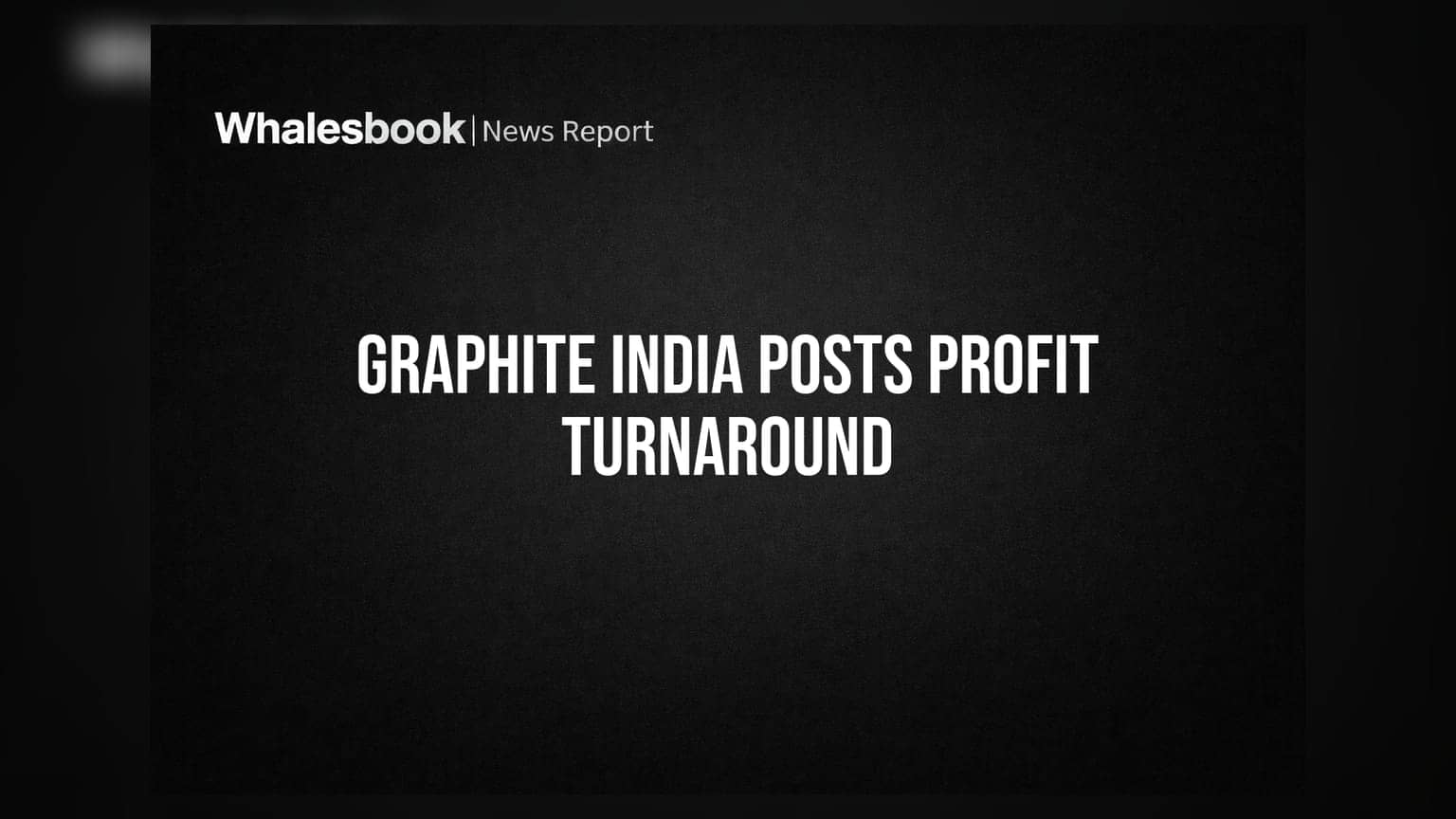 Graphite India ने Q1 FY26 मध्ये ₹171 कोटींचा नफा मिळवला, कंपनी पुन्हा फायद्यात!