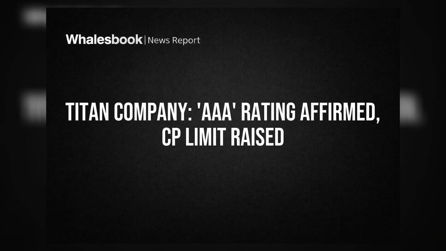 Titan Company Ltd: క్రెడిట్ రేటింగ్స్‌లో 'AAA' స్థిరత్వం.. CP లిమిట్ ₹7,500 కోట్లకు పెంపు!