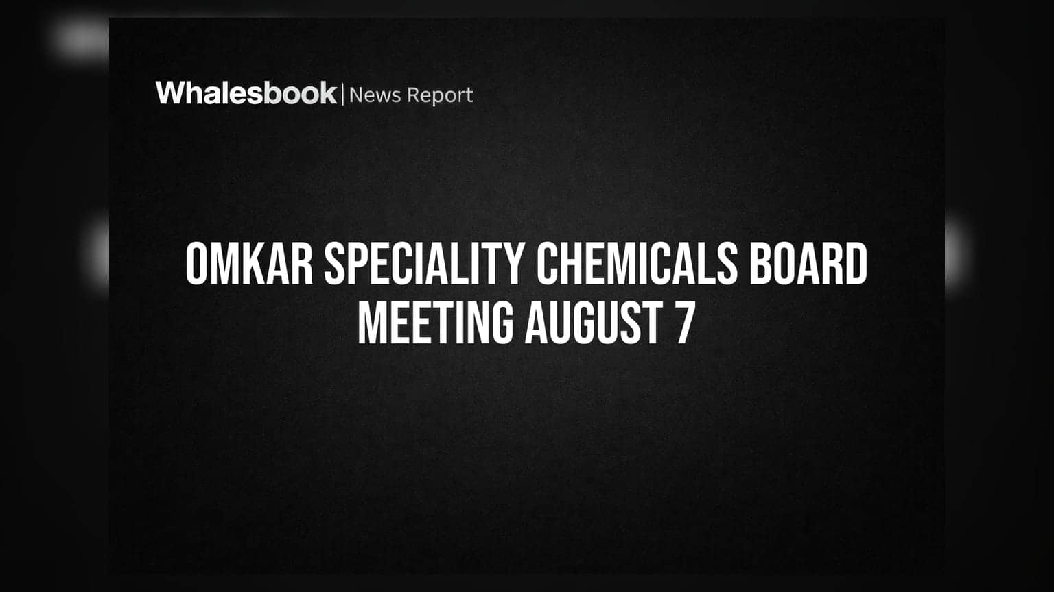 Omkar Speciality Chemicals: ਬੋਰਡ ਮੀਟਿੰਗ 7 ਅਗਸਤ 2026 ਨੂੰ, ਲਟਕਦੇ ਵਿੱਤੀ ਨਤੀਜਿਆਂ 'ਤੇ ਹੋਵੇਗੀ ਚਰਚਾ