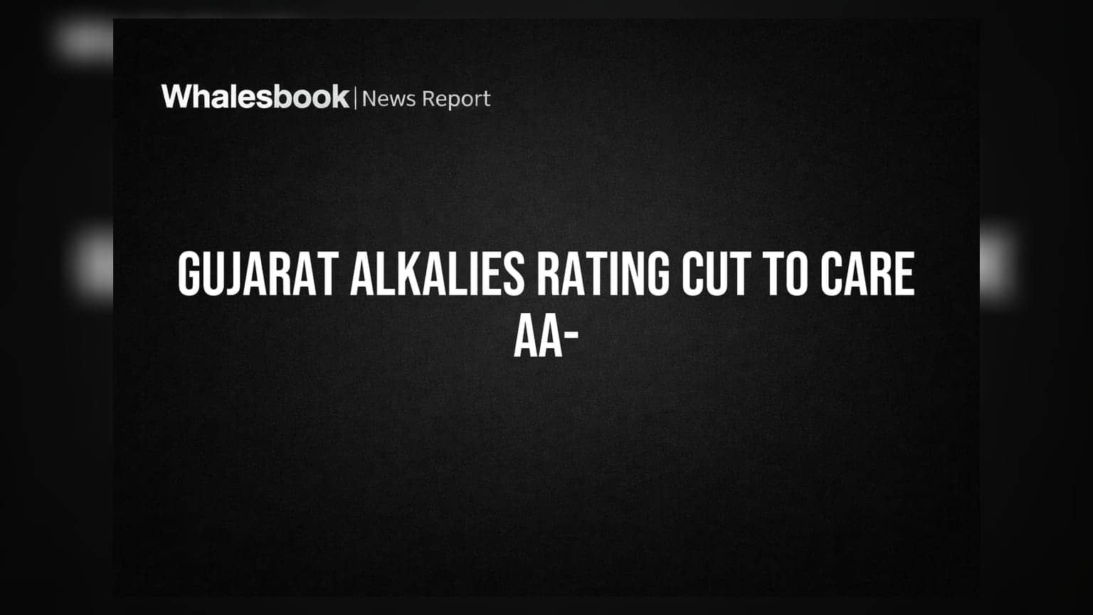 Gujarat Alkalies Ratings Downgrade: CARE AA- ਹੋਈ ਕੰਪਨੀ ਦੀ ਲੰਬੀ ਮਿਆਦ ਦੀ ਬੈਂਕ ਸਹੂਲਤਾਂ