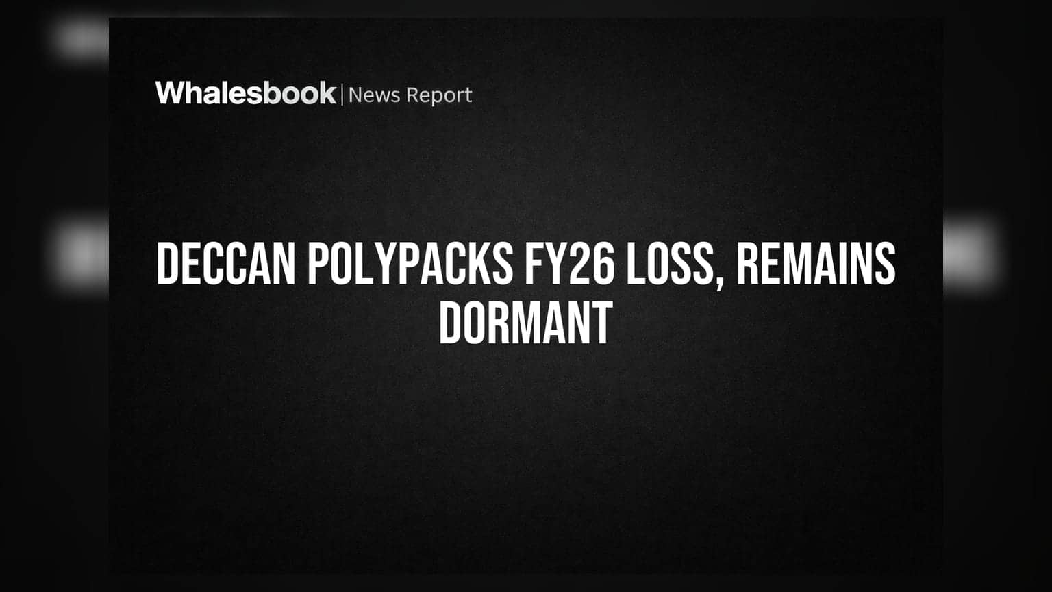 Deccan Polypacks: ਵਿੱਤੀ ਸਾਲ 2026 ਵਿੱਚ **₹0.36 ਕਰੋੜ** ਦਾ ਨੁਕਸਾਨ, ਕੰਪਨੀ ਅਜੇ ਵੀ ਬੰਦ