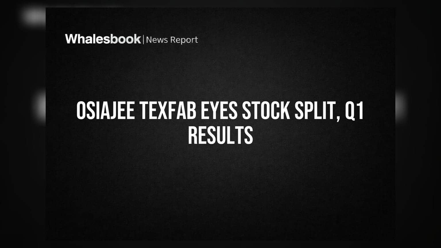 Osiajee Texfab: Q1 ਨਤੀਜਿਆਂ ਅਤੇ ਸਟਾਕ ਸਪਲਿਟ 'ਤੇ ਵਿਚਾਰ-ਵਟਾਂਦਰਾ ਕਰਨ ਲਈ ਬੋਰਡ ਮੀਟਿੰਗ