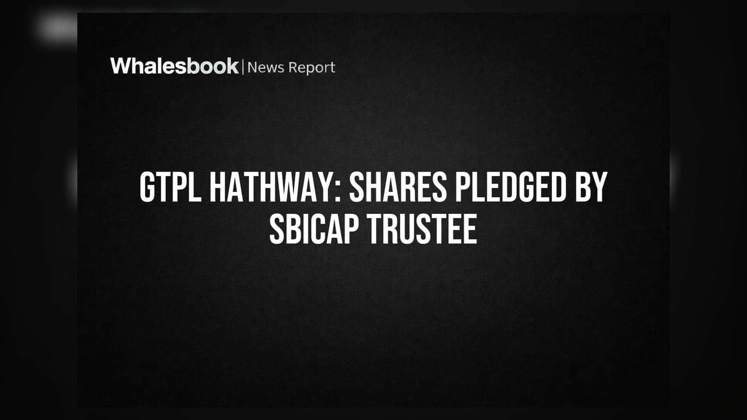 GTPL Hathway: SBICAP Trustee Takes Pledge of 7 Lakh Shares Worth ₹4.19 Crore