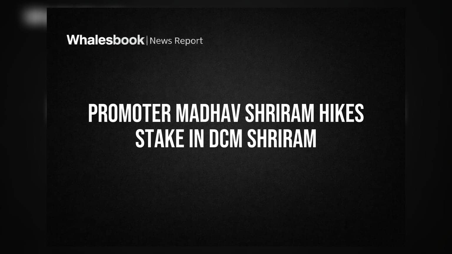 DCM Shriram Promoter Madhav Shriram Increases Stake to 35.87% via Inter-se Transfer