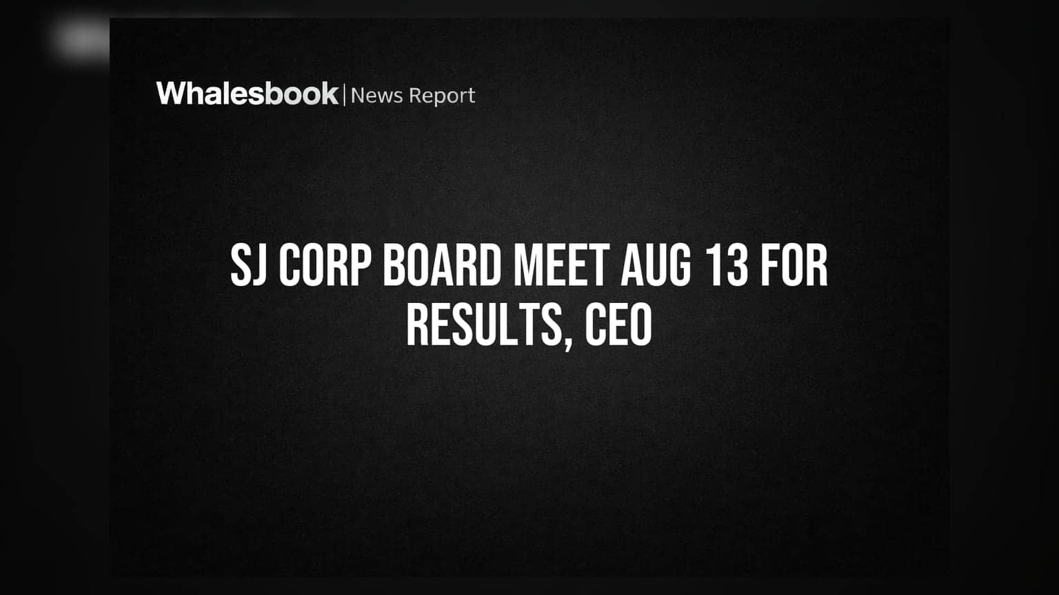 SJ Corporation Board Meeting August 13 to Discuss Q1 FY27 Results, CEO Appointment