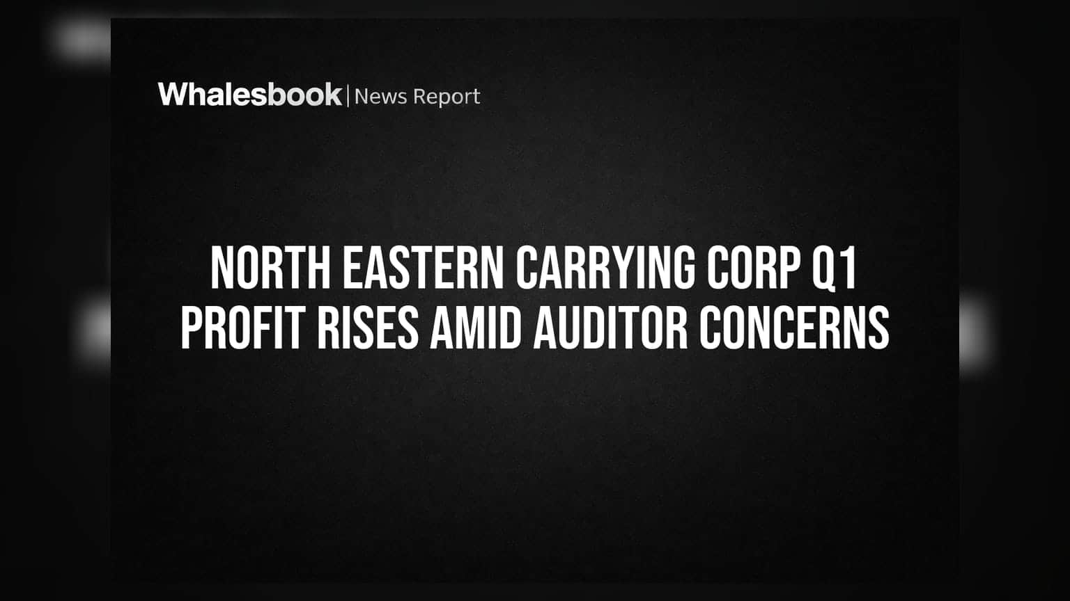 North Eastern Carrying Corp Q1 FY27 Profit Up, But Auditors Raise Concerns