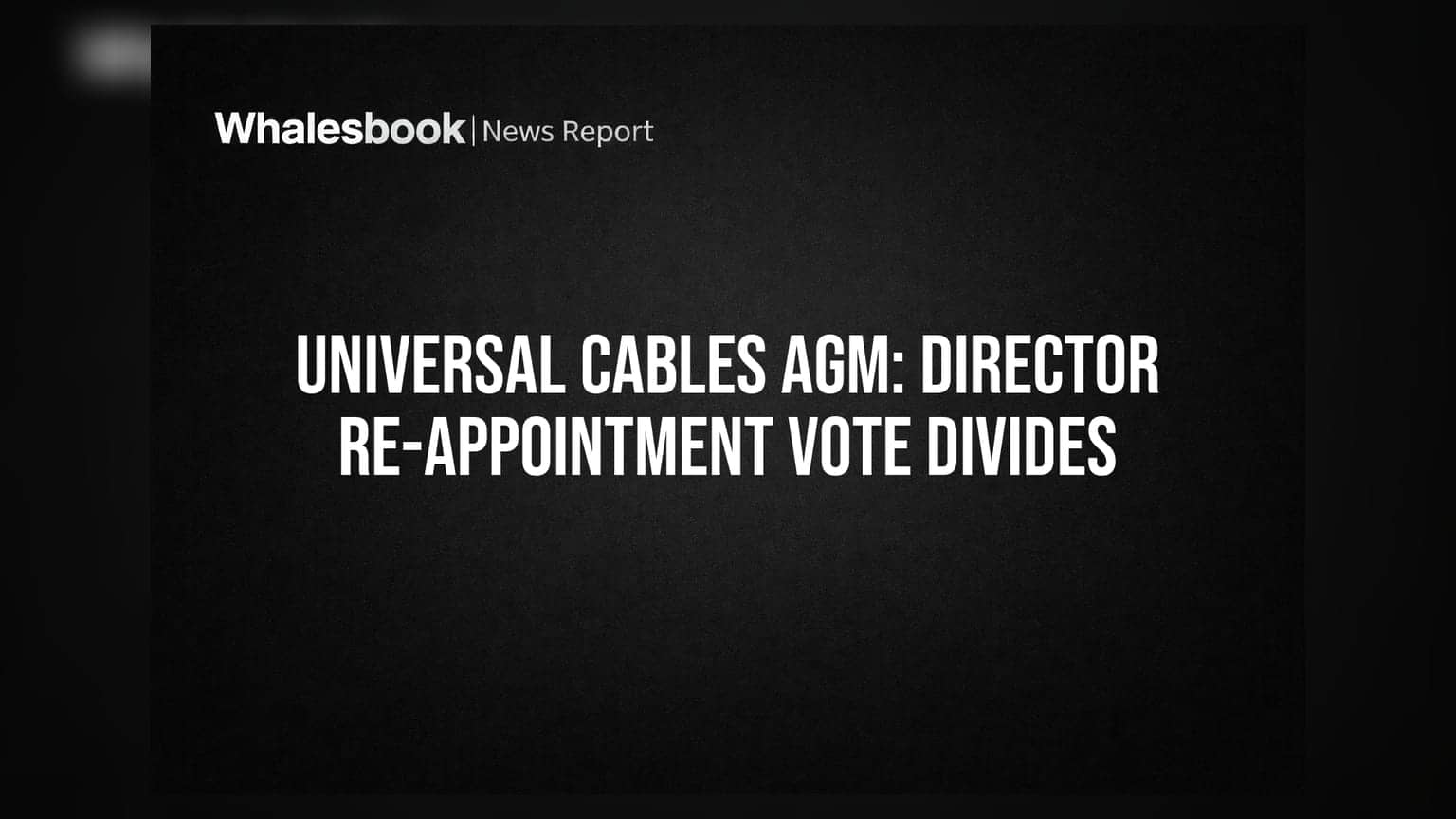 Universal Cables AGM: இயக்குநர் நியமனத்திற்கு 35% எதிர்ப்பு! பங்குதாரர்கள் கவலை