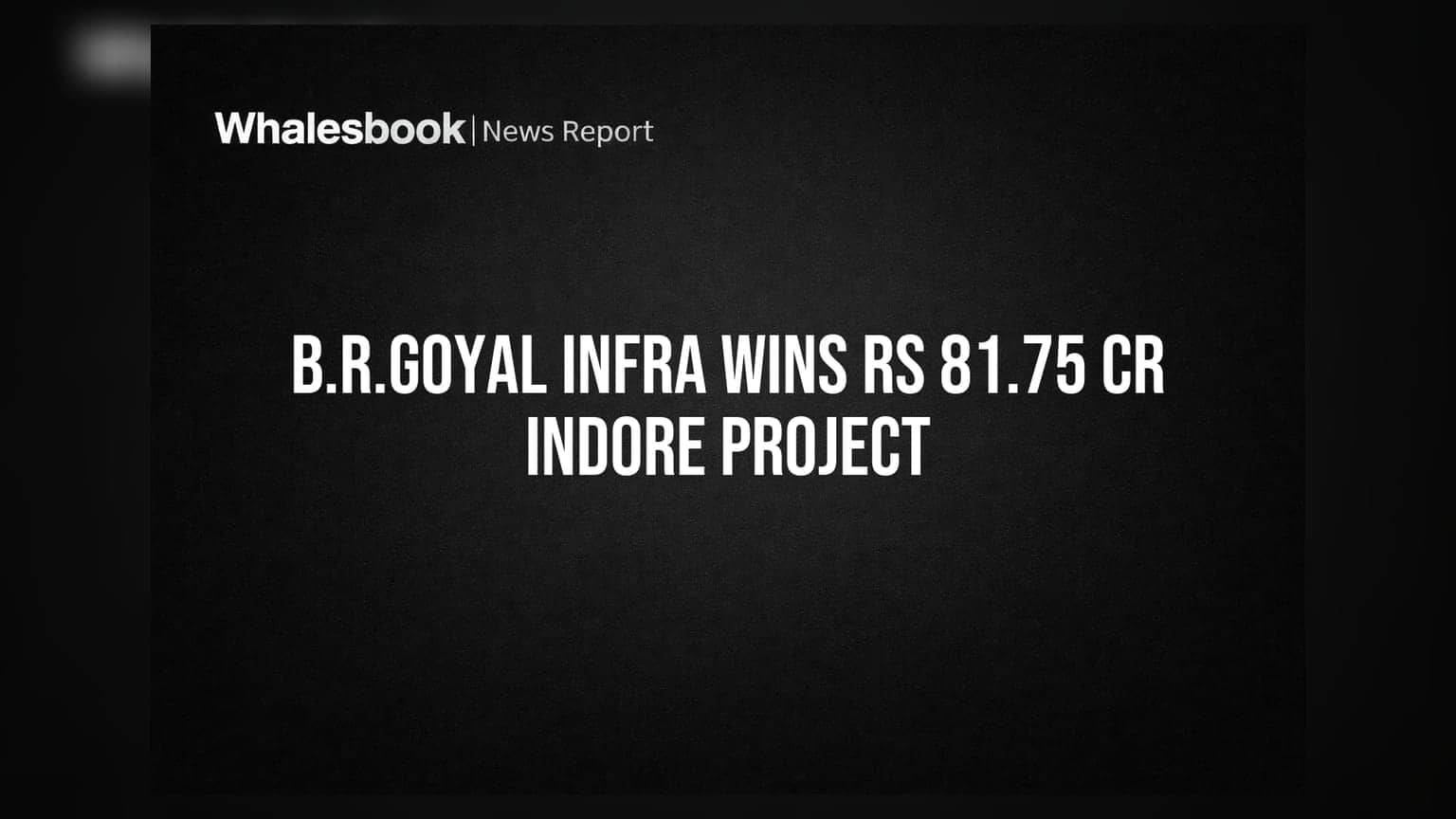 B.R. Goyal Infrastructure: ਇੰਦੌਰ 'ਚ ਮਿਲਿਆ ₹81.75 ਕਰੋੜ ਦਾ ਵੱਡਾ ਪ੍ਰੋਜੈਕਟ!