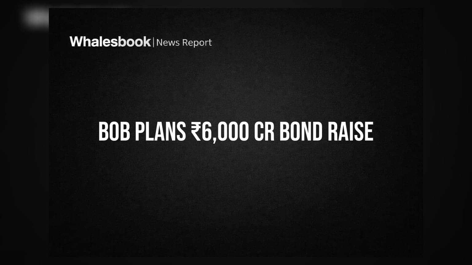Bank of Baroda: ₹6,000 ਕਰੋੜ ਜੁਟਾਉਣ 'ਤੇ ਵਿਚਾਰ, 7 ਅਗਸਤ ਨੂੰ ਮੀਟਿੰਗ