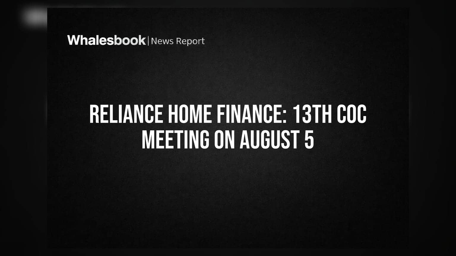 Reliance Home Finance Ltd calls 13th CoC meeting for insolvency proceedings