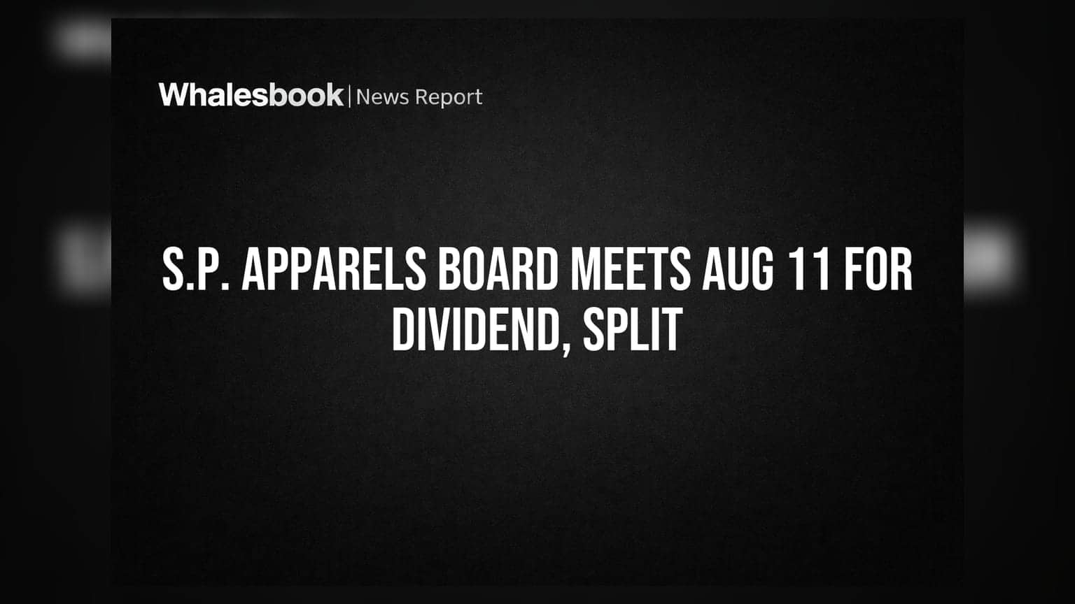 S.P. Apparels: 11 ઓગસ્ટે બોર્ડ મીટિંગ, ડિવિડન્ડ અને શેર સ્પ્લિટ પર થશે નિર્ણય