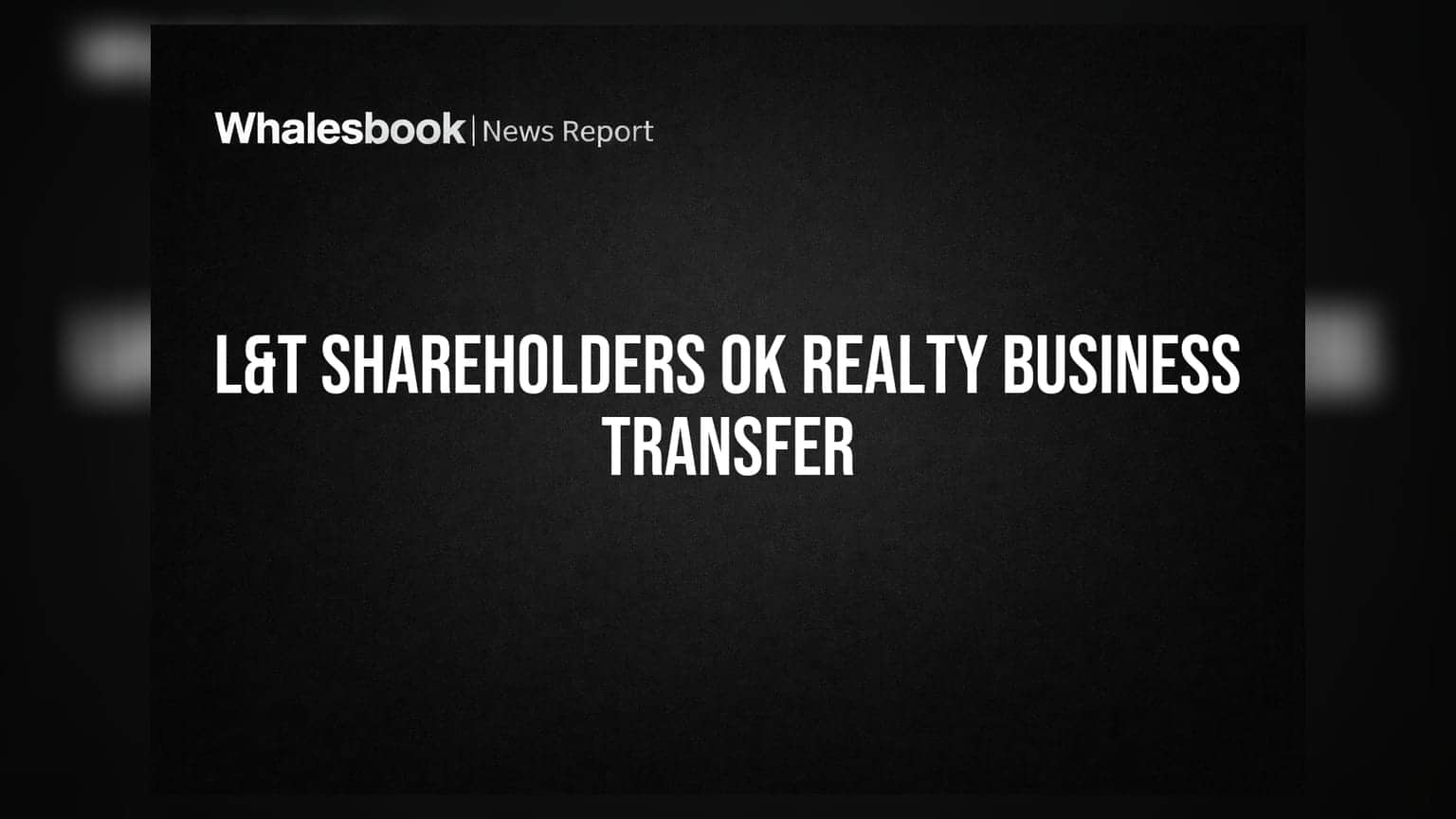 Larsen & Toubro: शेअरहोल्डर्सनी Realty युनिट ट्रान्सफरला दिली मंजुरी! ₹6,300 कोटींचा सौदा.