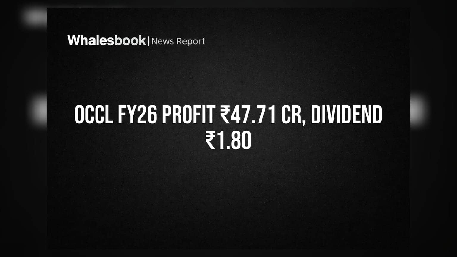 OCCL Ltd FY26 Profit Surges to ₹47.71 Cr, Dividend Declared