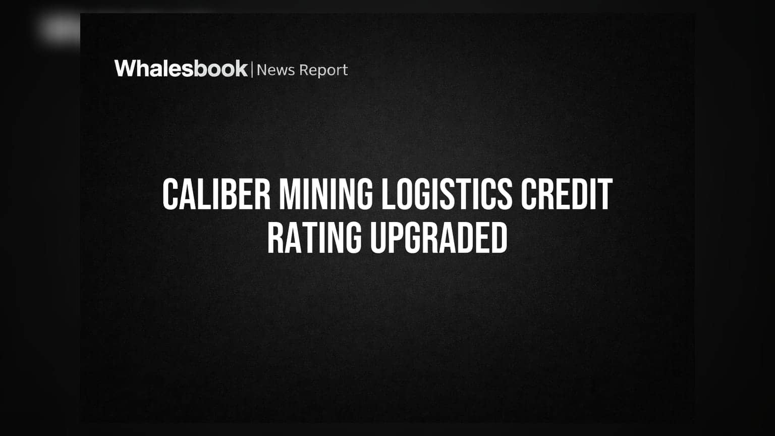 Caliber Mining Logistics Sees Credit Rating Upgrade by CRISIL