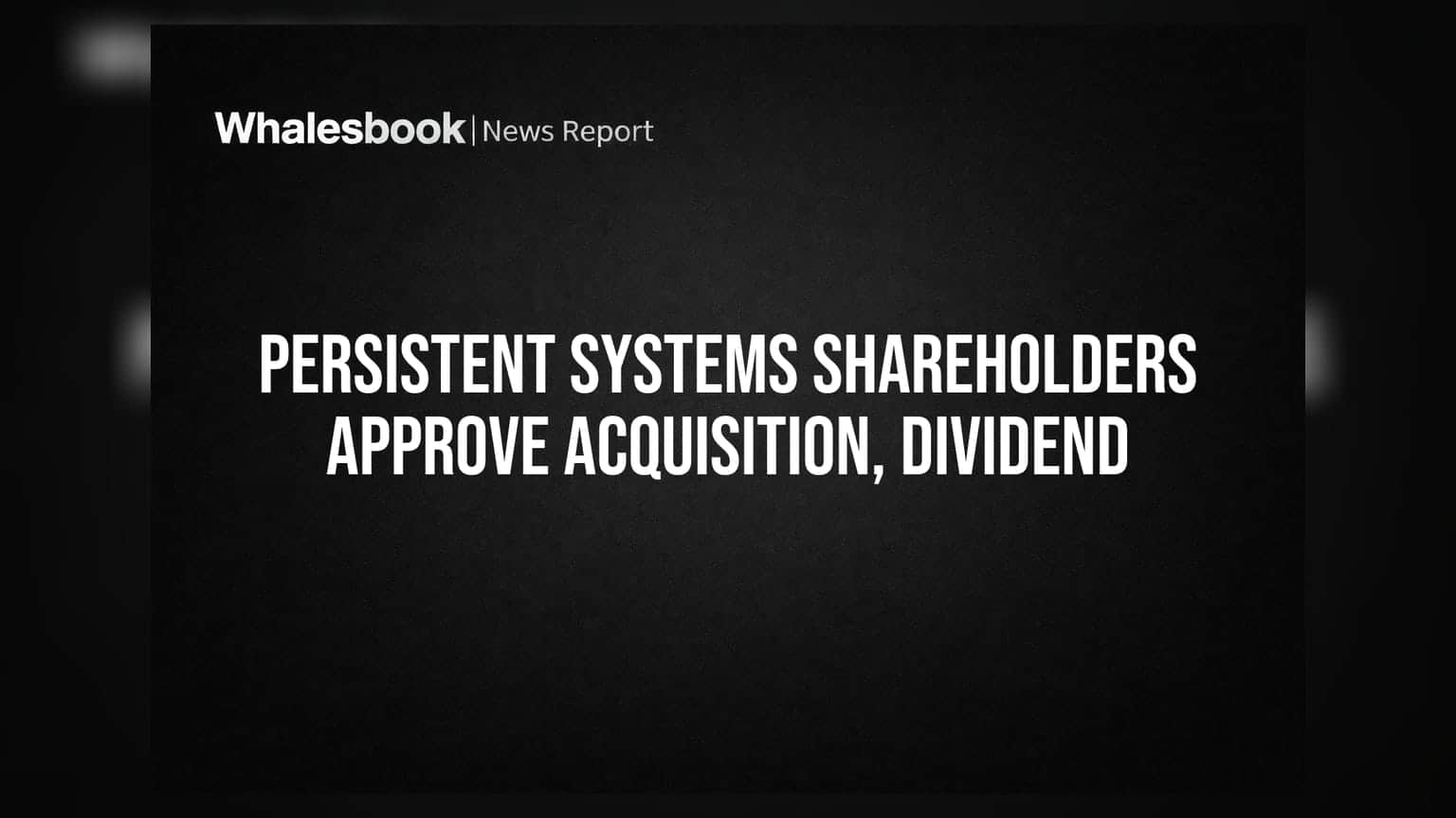 Persistent Systems Shareholders Approve Nagarro SE Acquisition and INR 40 Dividend