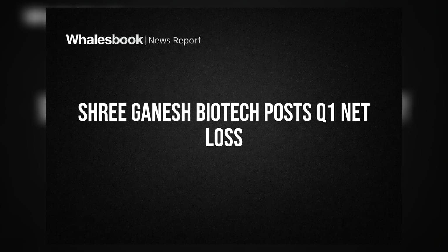 Shree Ganesh Biotech: Q1 FY27 'ਚ ਕੰਪਨੀ ਨੂੰ ਹੋਇਆ ₹0.57 ਕਰੋੜ ਦਾ ਨੈੱਟ ਨੁਕਸਾਨ