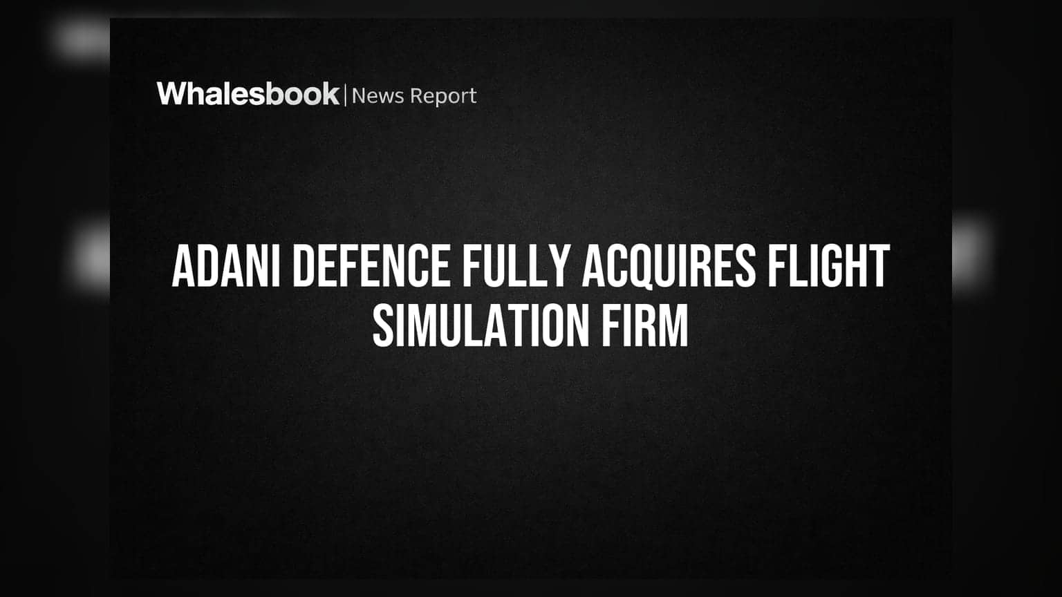 Adani Defence का बड़ा दांव: Flight Simulation Solutions में पूरी हिस्सेदारी खरीदी