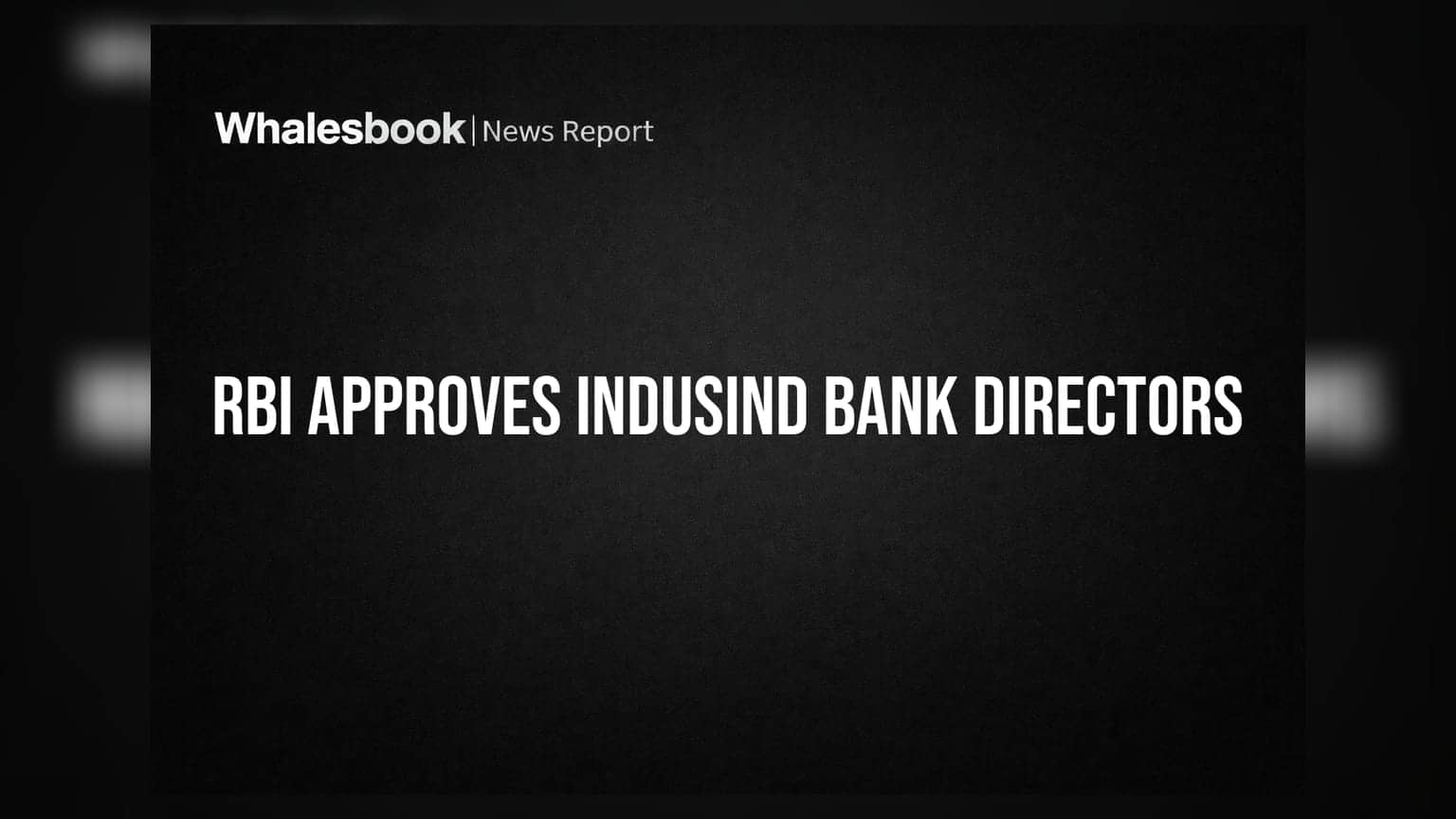IndusInd Bank: बोर्डात दोन पूर्णवेळ संचालकांना RBI ची हिरवी झेंडी