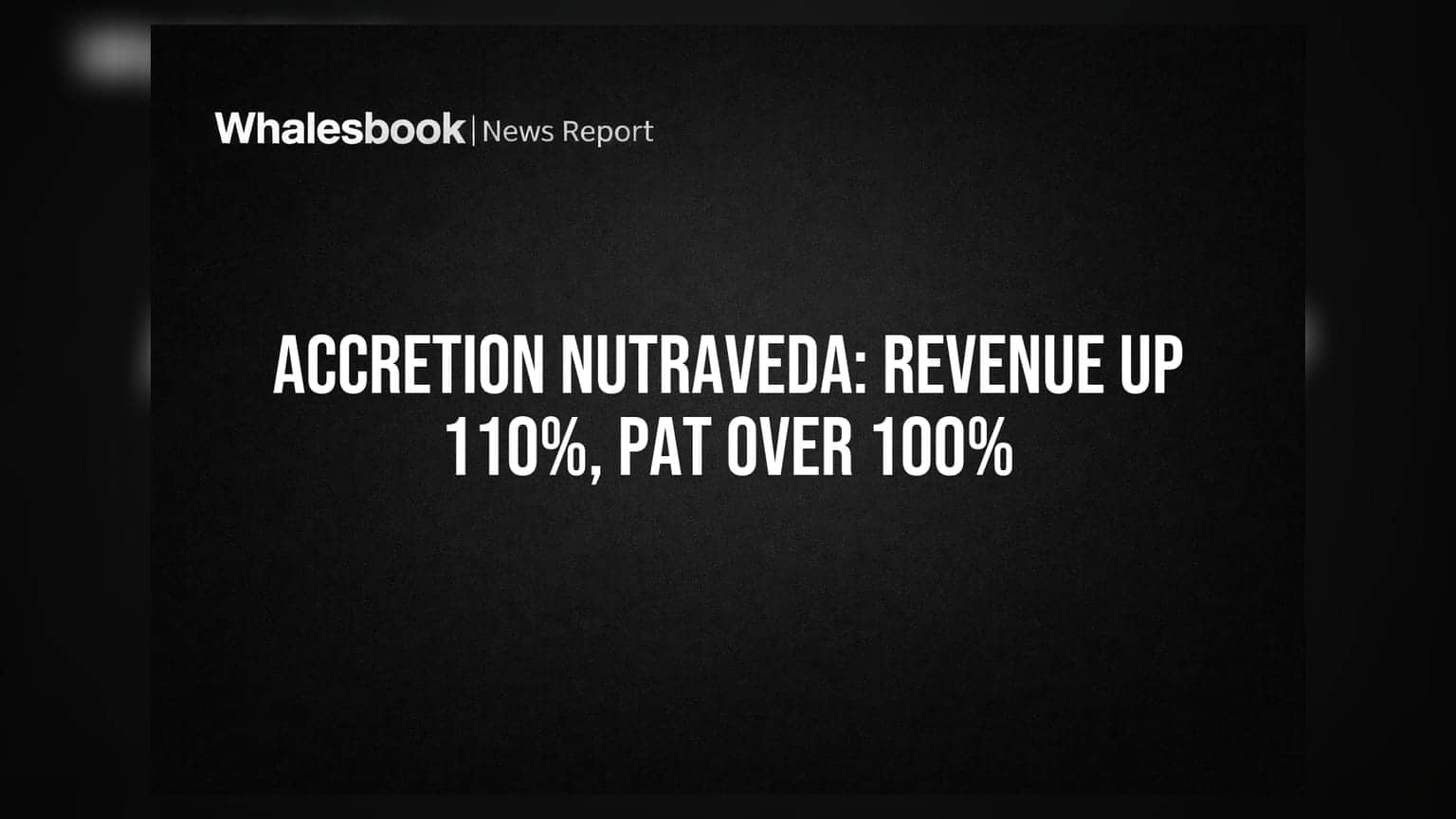 Accretion Nutraveda Q4 FY26 Revenue Surges 110% to ₹33.6 Crore, PAT Jumps 102%
