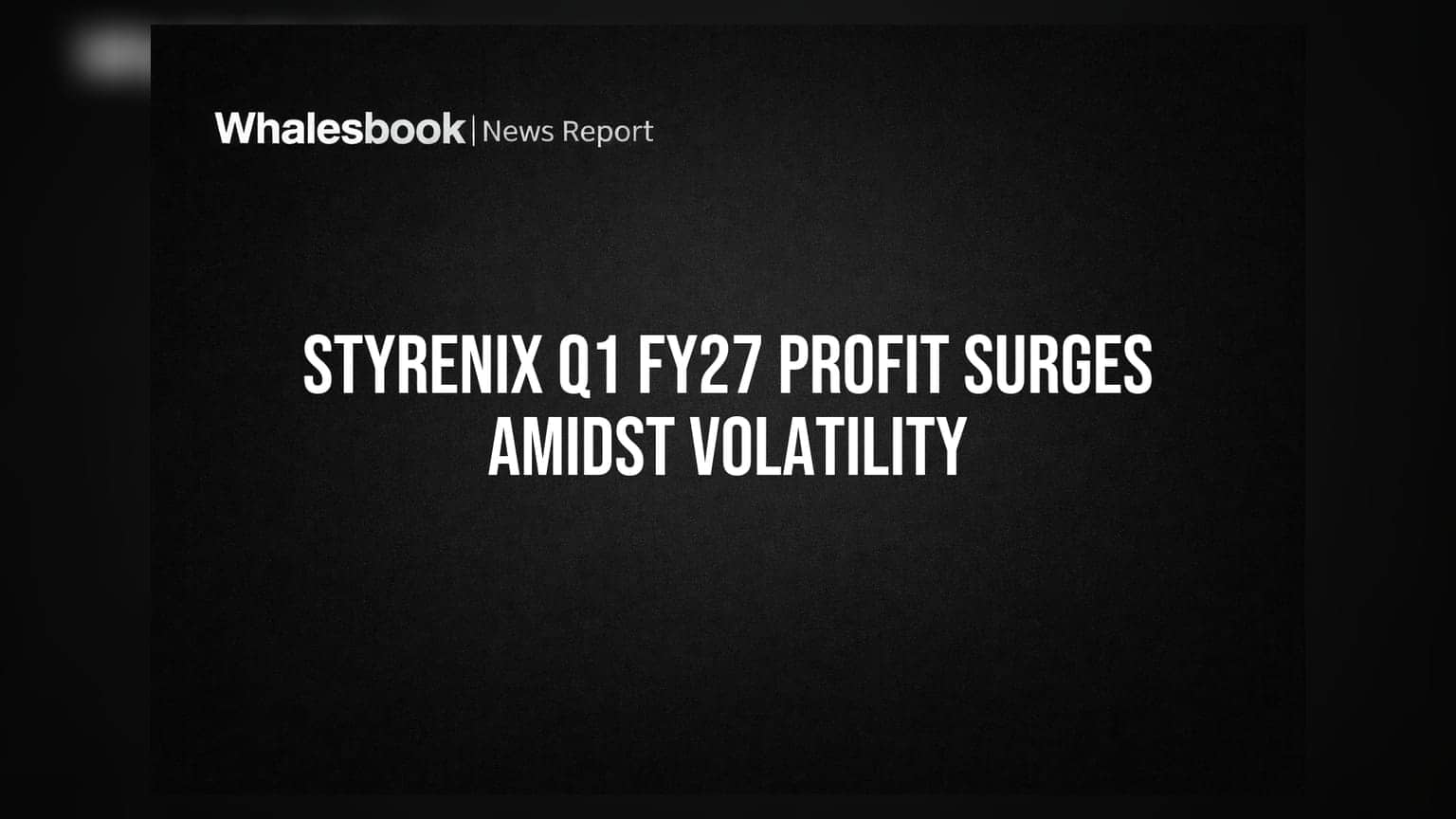 Styrenix Performance Materials Posts Strong Q1 FY27 Results Amidst Global Challenges