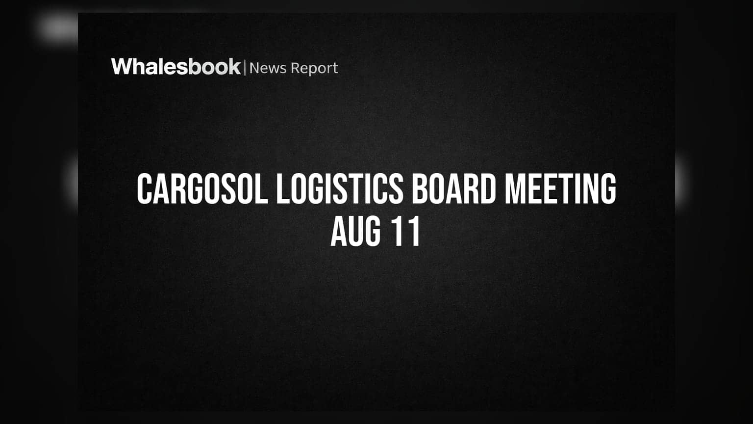 Cargosol Logistics Board Meeting on Aug 11 to Discuss Financial Limits