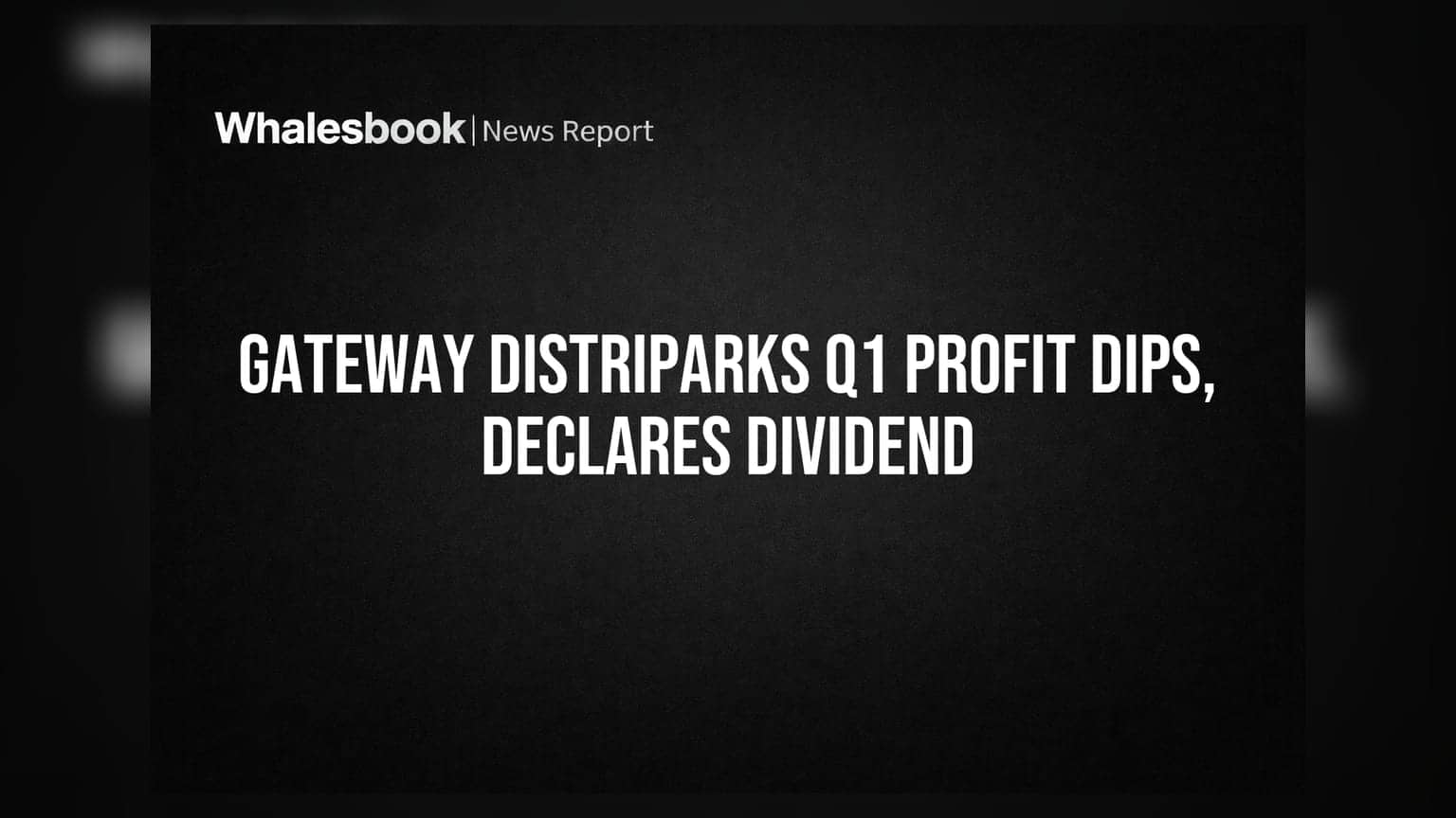 Gateway Distriparks Q1 FY27 profit drops; declares interim dividend of ₹1.25