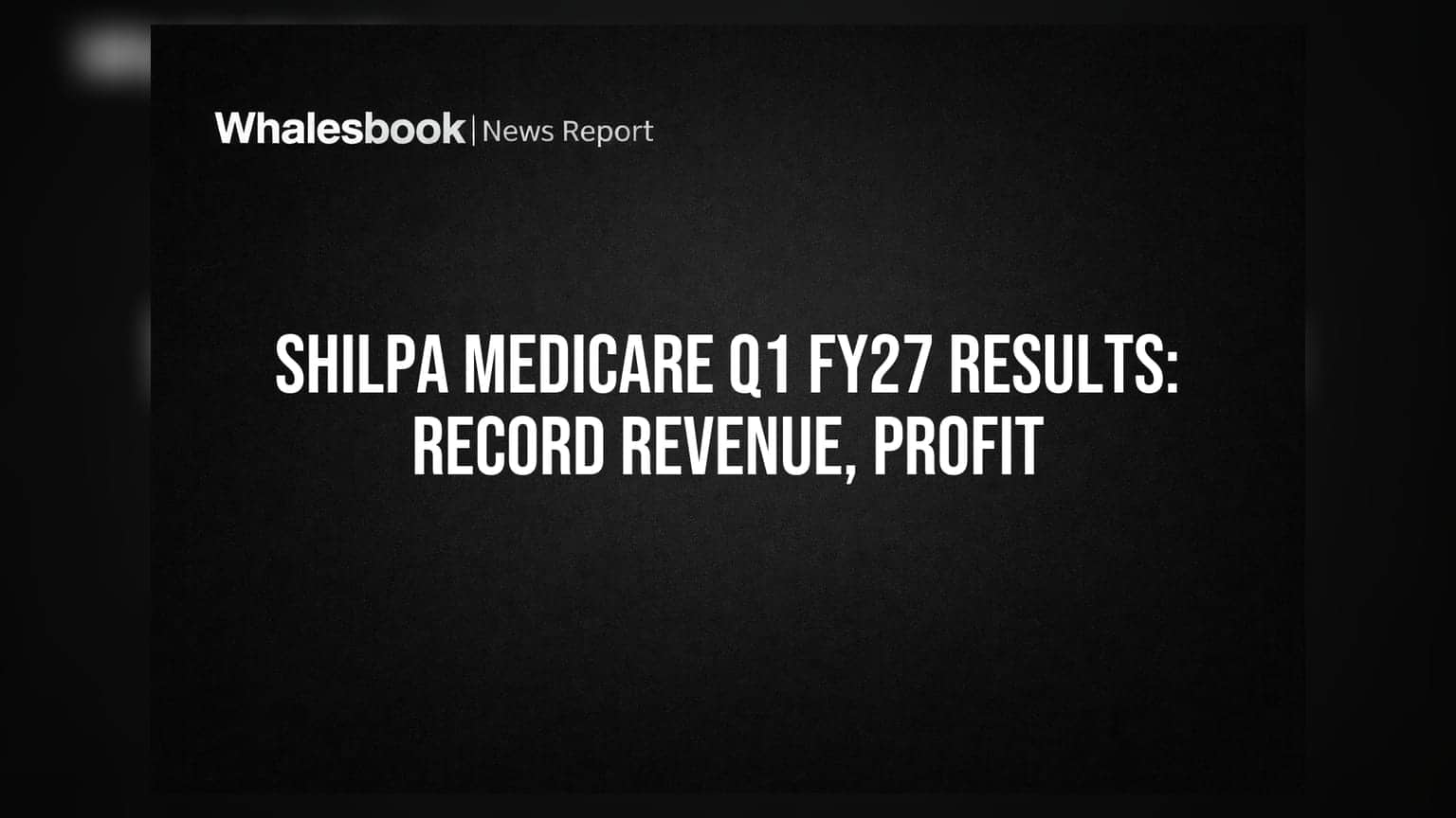 Shilpa Medicare Posts Record Revenue, Profit in Q1 FY27; Revenue Surges 43%