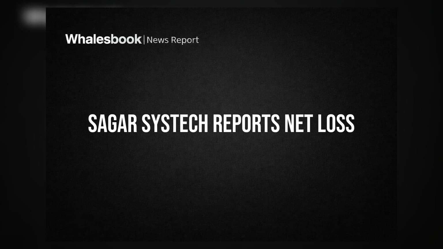 Sagar Systech Posts Q1 Loss of ₹0.30 Crore on Negative Revenue