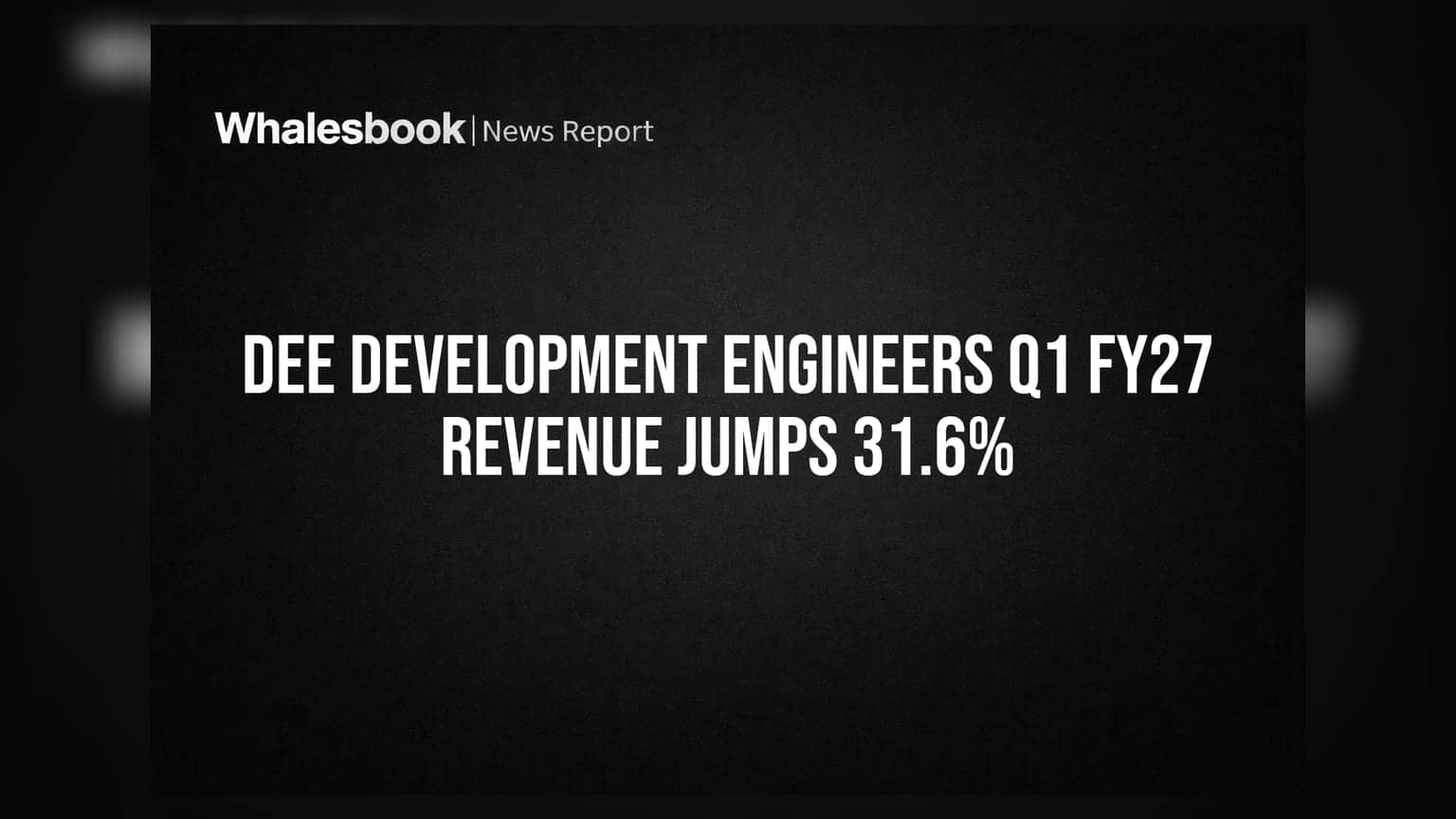 Dee Development Engineers Q1 FY27 Revenue Soars 31.6%, Order Book Strong