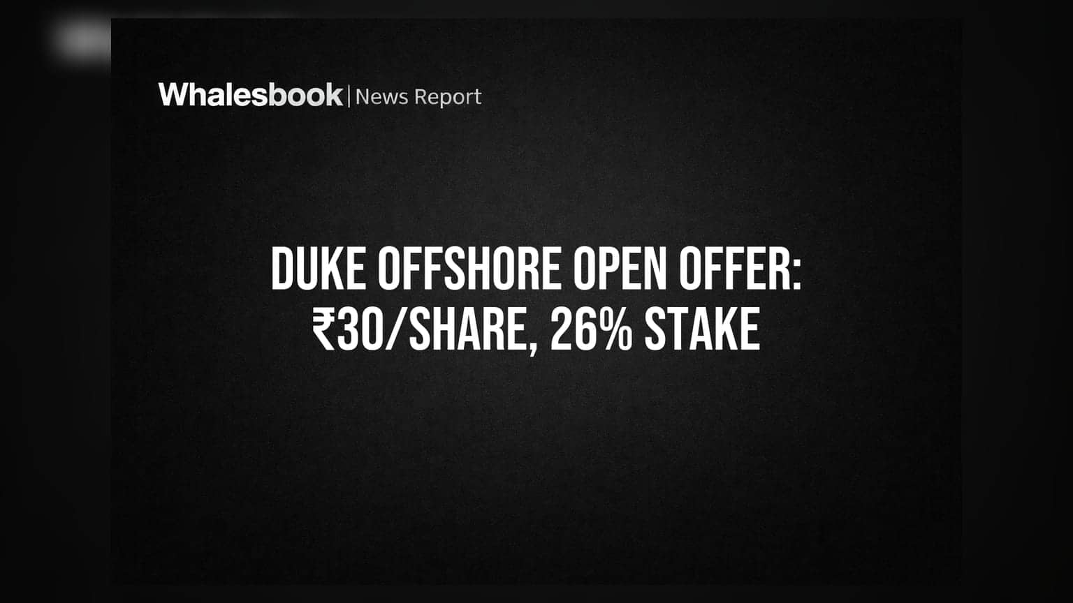 Duke Offshore Open Offer: ₹30 'ਤੇ 26% ਹਿੱਸੇਦਾਰੀ ਲਈ ਪੇਸ਼ਕਸ਼, ₹7.69 ਕਰੋੜ ਦਾ ਸੌਦਾ