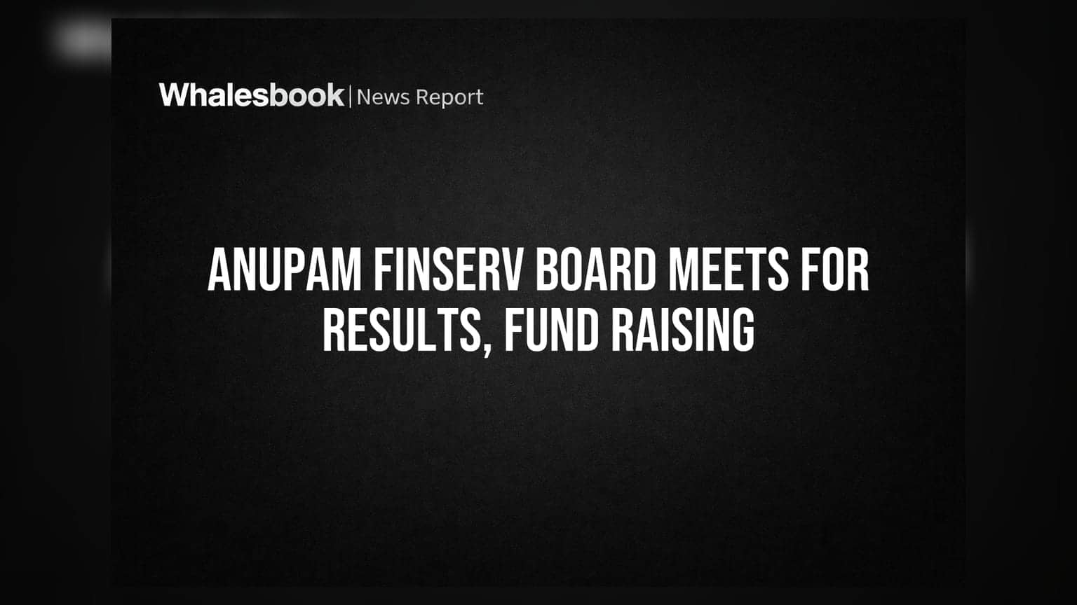 Anupam Finserv Board to Consider Financial Results and Fund Raising