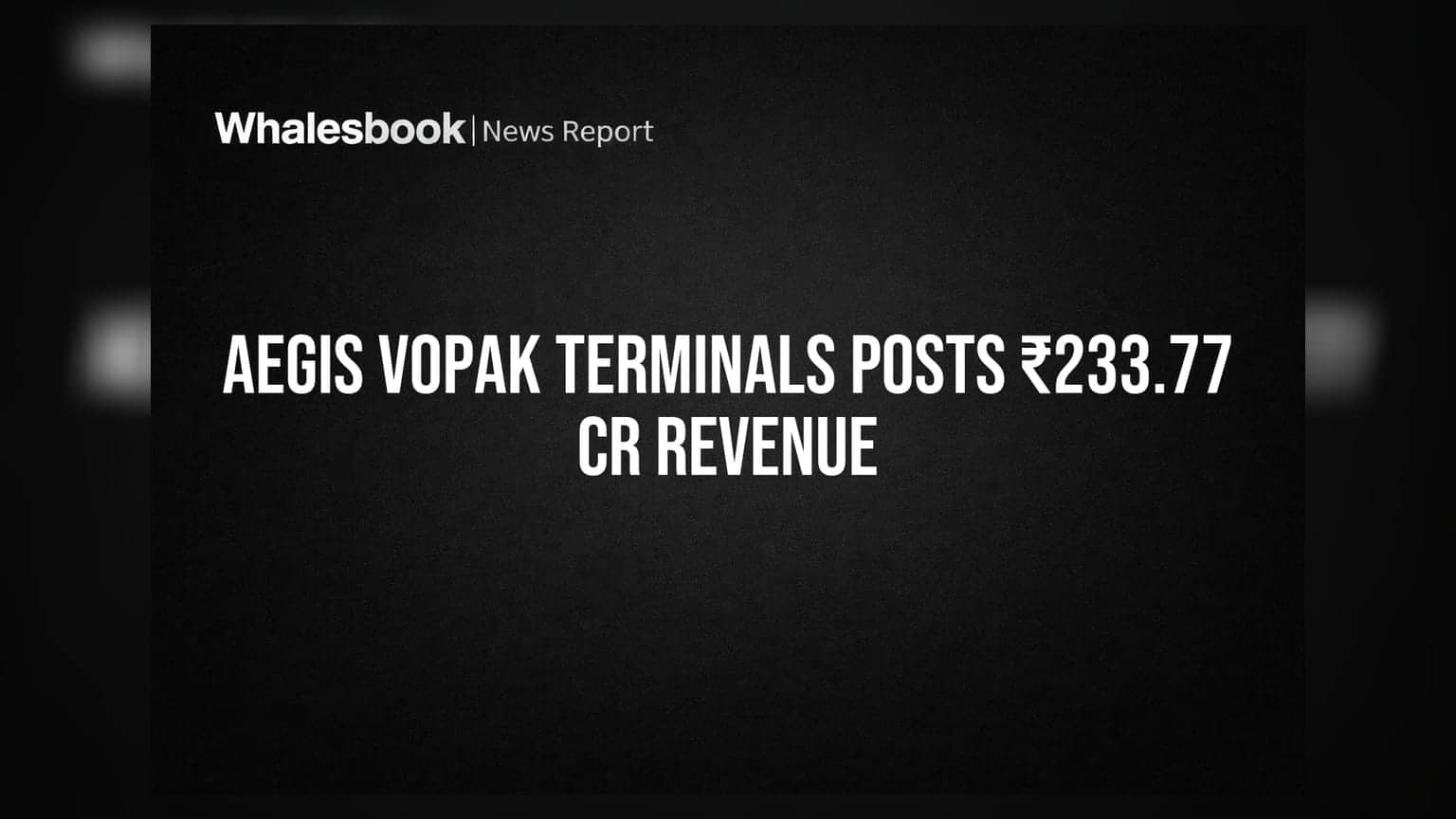 Aegis Vopak Terminals Reports ₹233.77 Cr Consolidated Revenue, ₹69.41 Cr Profit