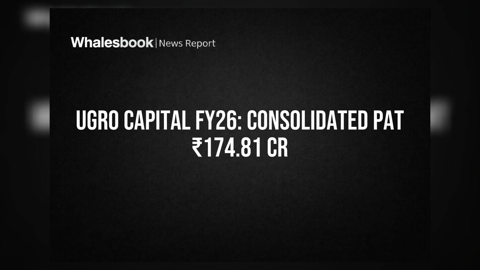 Ugro Capital Posts ₹174.81 Cr PAT (Consolidated) in FY26; Asset Quality Mixed