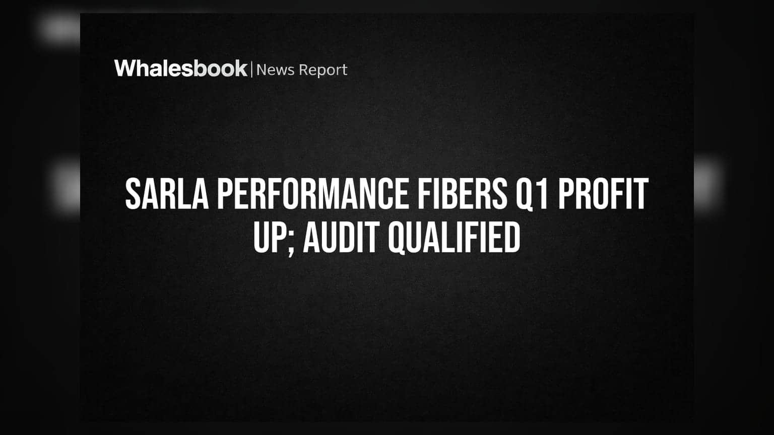 Sarla Performance Fibers Q1 FY27 Profit ₹37.28 Cr; Auditors Note Qualified Opinion