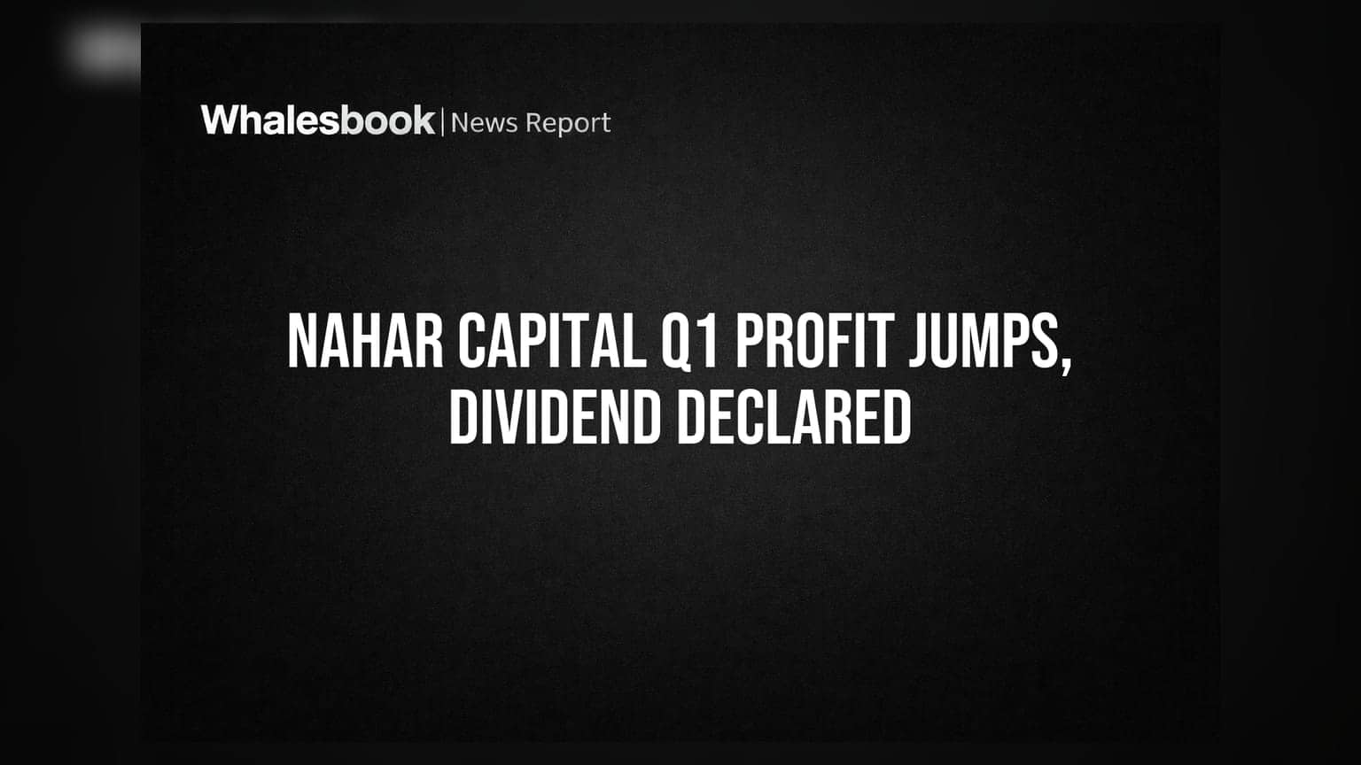 Nahar Capital Q1 FY27 Profit Surges; Board Approves Dividend, MD Re-appointment