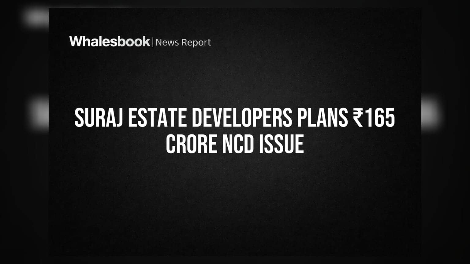 Suraj Estate Developers: कंपनी जुटाएगी ₹165 करोड़, NCDs जारी करने की तैयारी