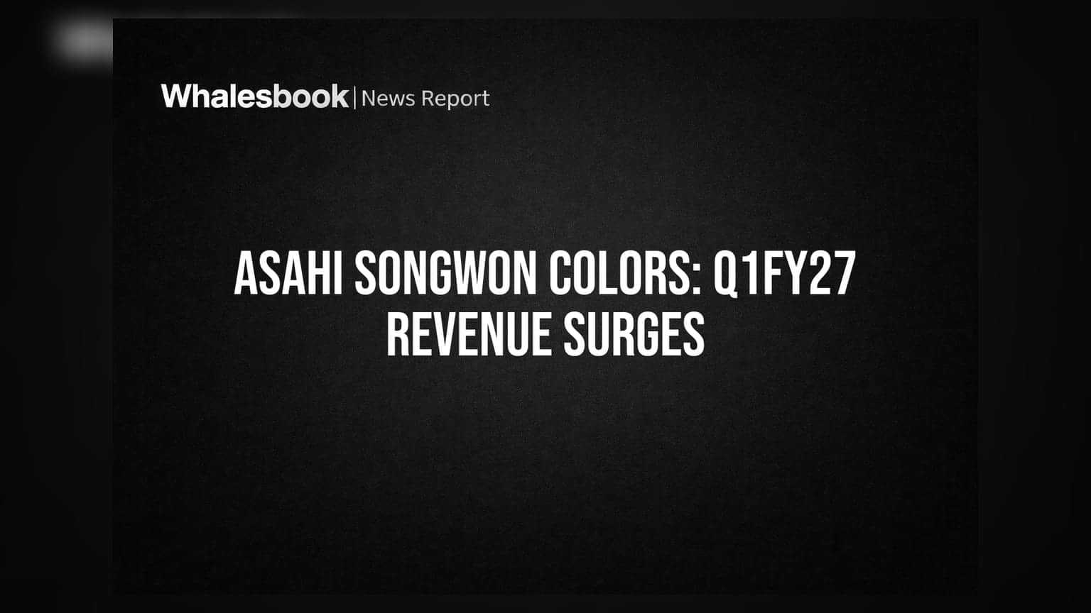 Asahi Songwon Colors Posts Strong Q1FY27 Results with 25.35% Revenue Growth