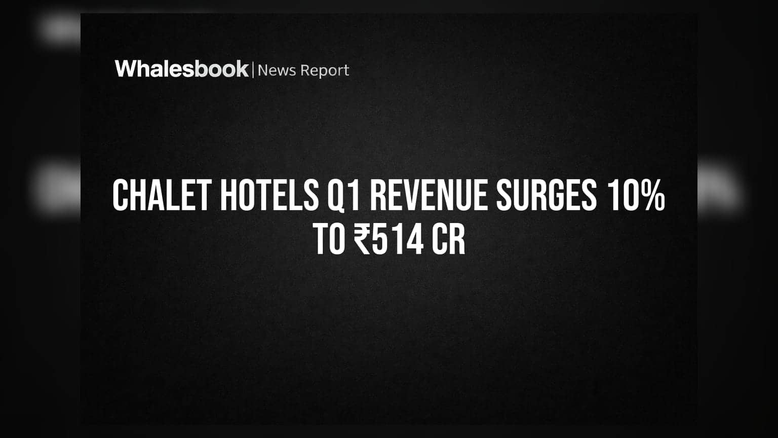 Chalet Hotels: Q1 FY27 માં કોર રેવન્યુ 10% વધી ₹514 કરોડ, EBITDA 15% ઉછળ્યો