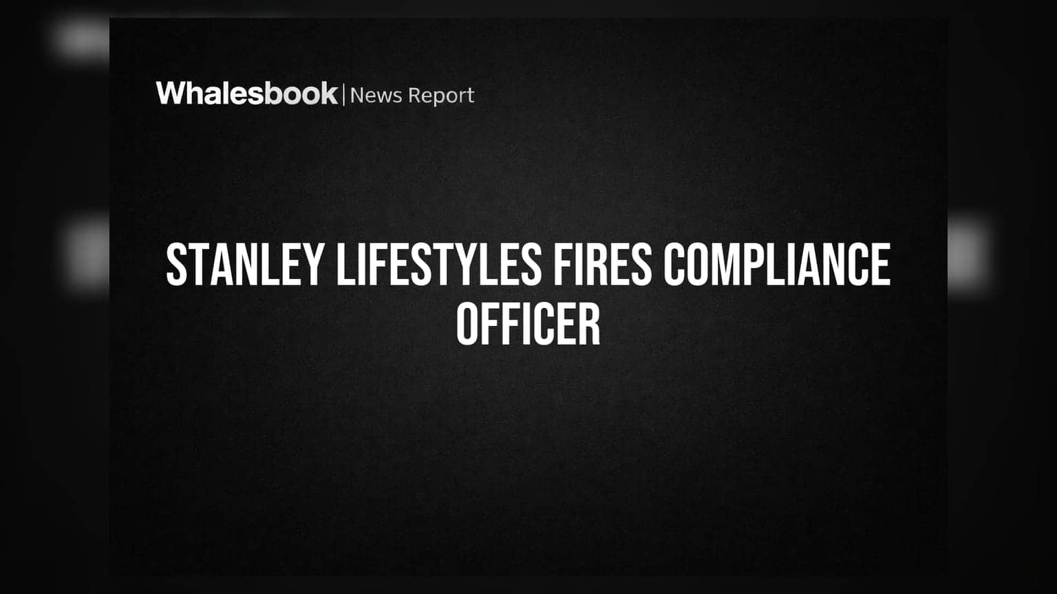 Stanley Lifestyles Terminates Compliance Officer Over Misappropriation Allegations
