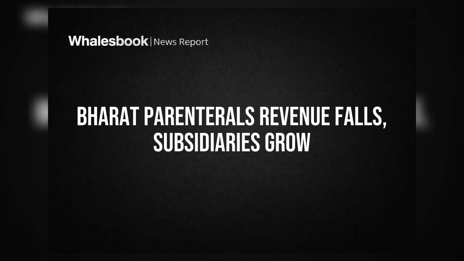 Bharat Parenterals Q1 FY27: Revenue Drops 19.2%, Subsidiaries Grow