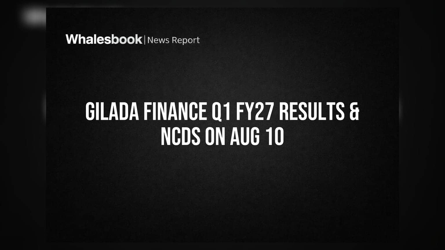 Gilada Finance: 10 अगस्त को बोर्ड मीटिंग, Q1 FY27 नतीजों के साथ ₹10 करोड़ NCDs पर होगा फैसला