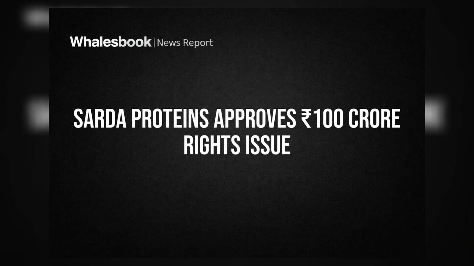 Sarda Proteins: ₹100 करोड़ जुटाने की तैयारी में कंपनी, बोर्ड ने दी मंजूरी
