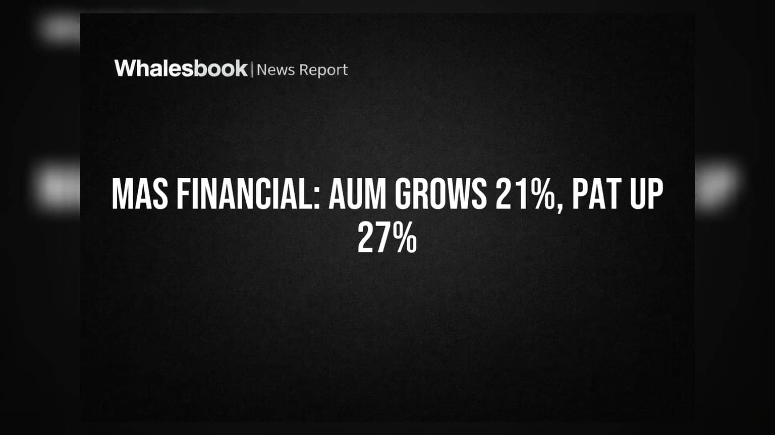 MAS Financial Services: दमदार नतीजों का धमाका! Q1 FY27 में AUM में 21% तो PAT में 27% की बंपर ग्रोथ