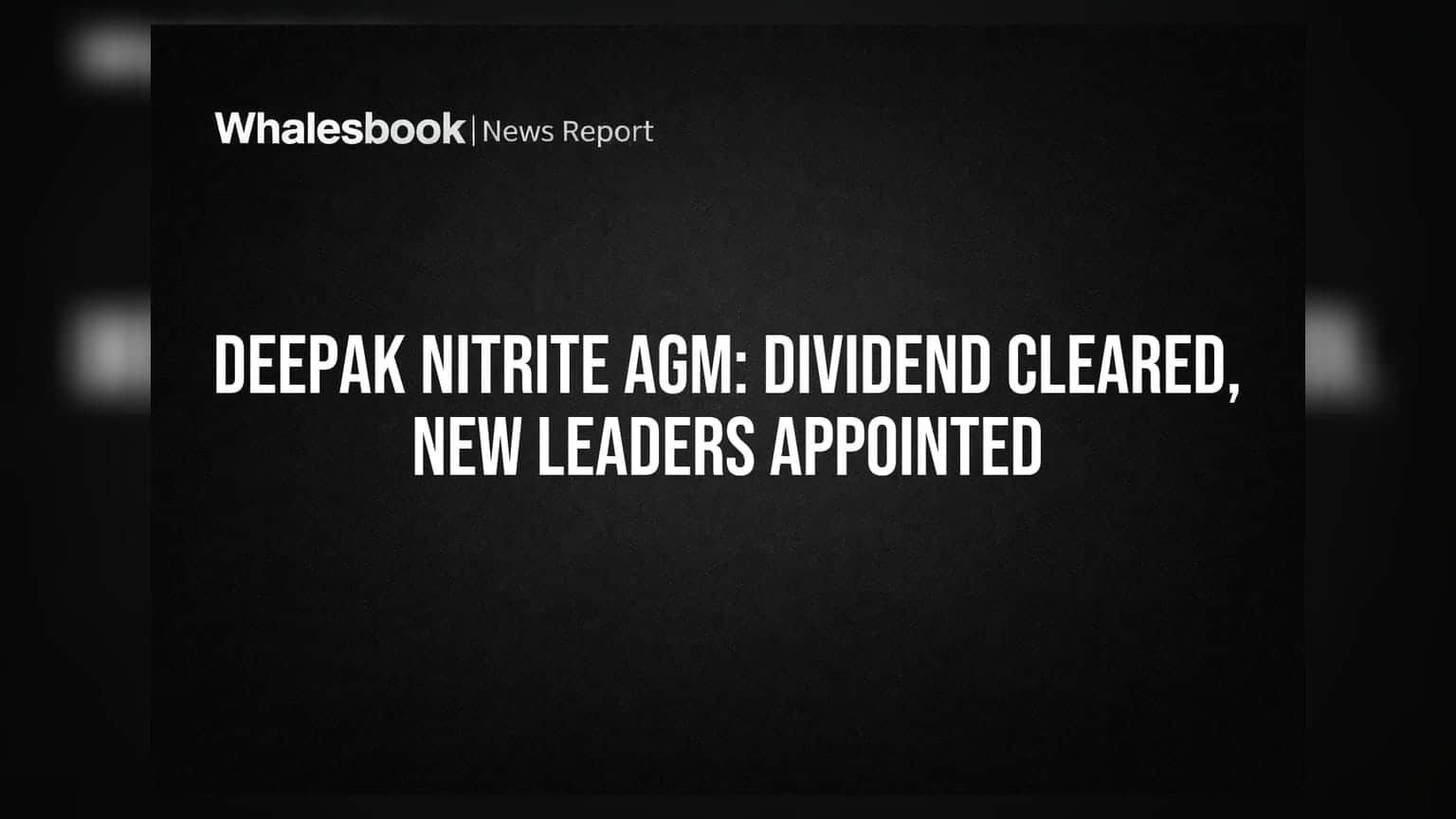 Deepak Nitrite Approves ₹7.50 Dividend, Appoints New Deputy MDs at AGM