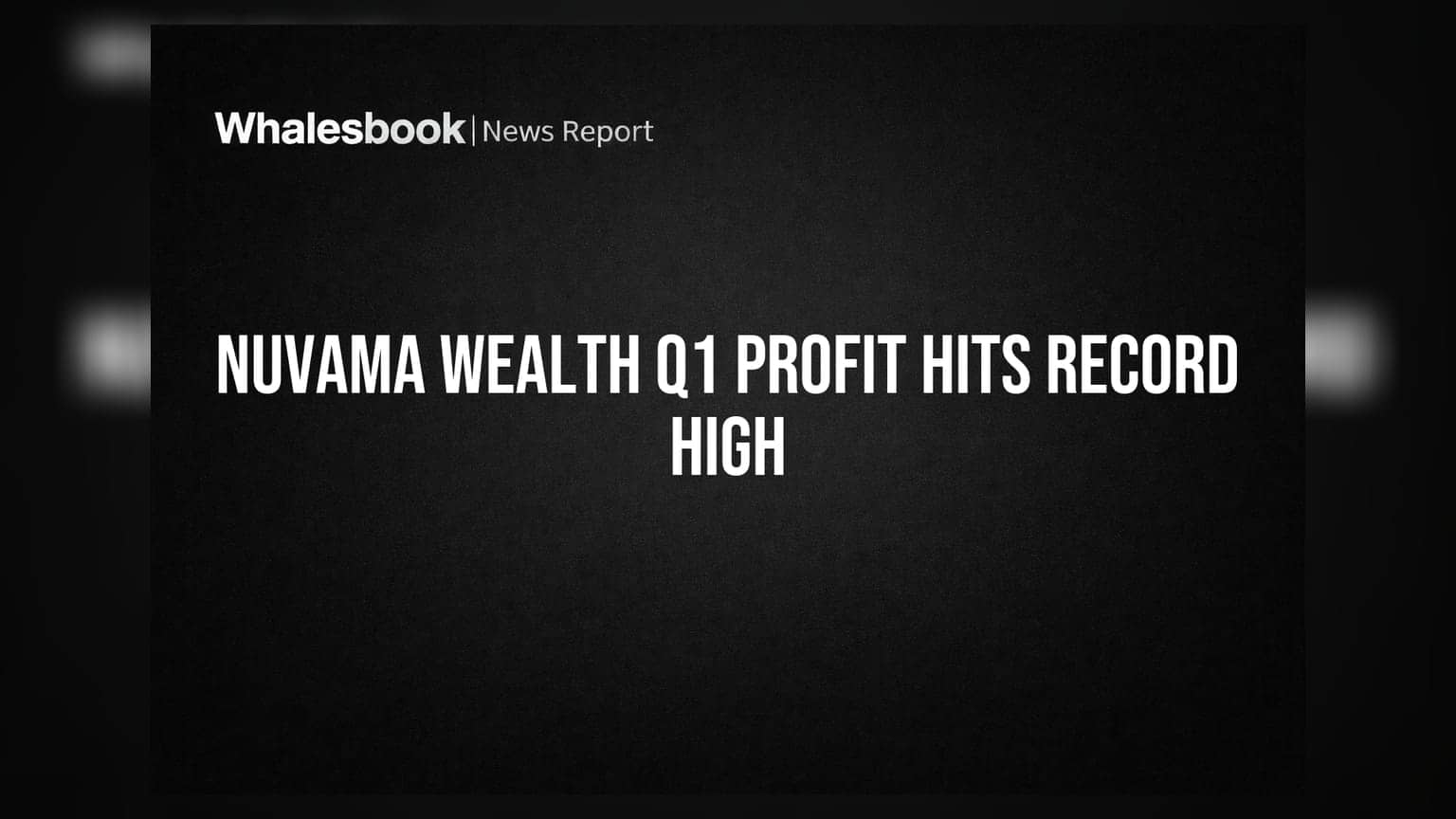 Nuvama Wealth Management Posts Record Q1 FY27 Profit, Revenue Up 18%