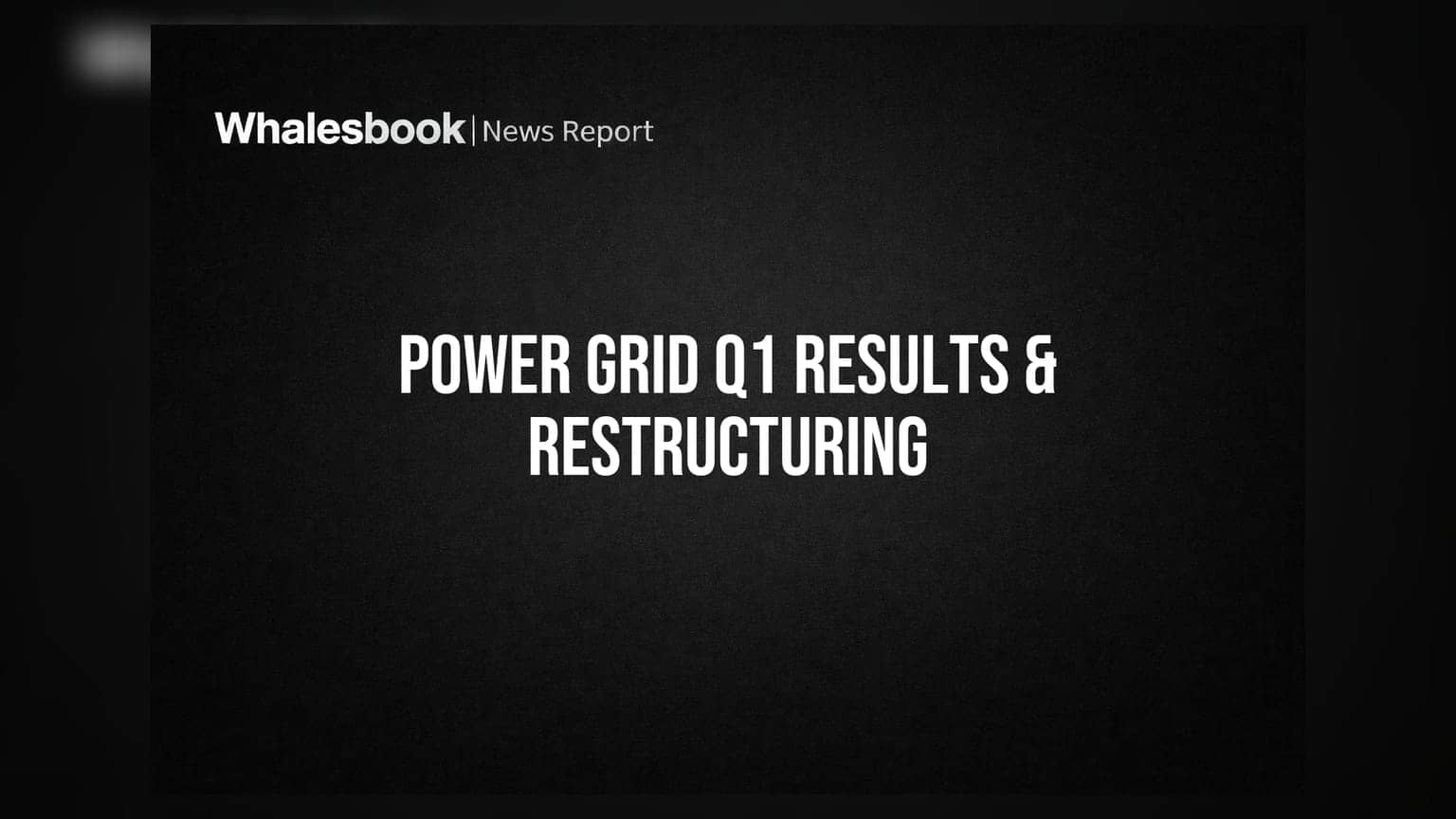 Power Grid Corporation: Q1 FY27 ਨਤੀਜੇ ਜਾਰੀ, ਵਿੱਤੀ ਸਿਹਤ 'ਤੇ ਨਵੀਂ ਰਣਨੀਤੀ ਦਾ ਅਸਰ?